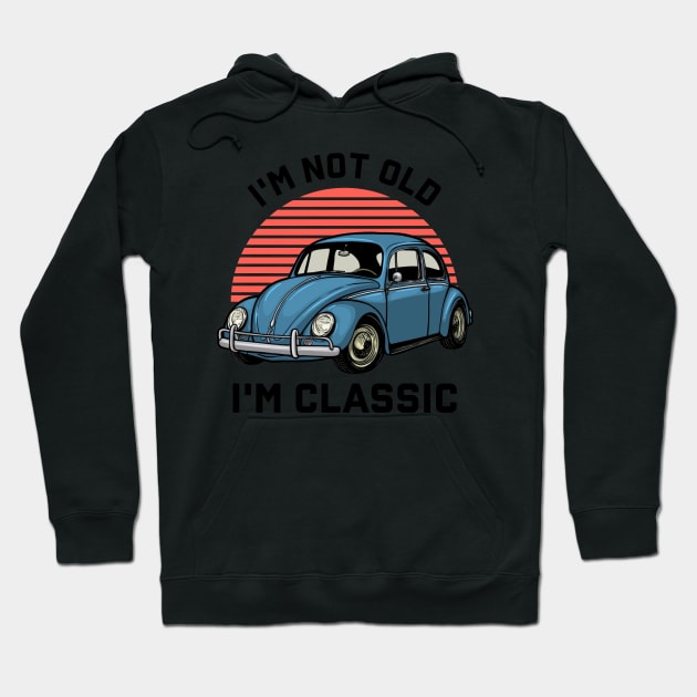 I'm Not Old I'm Classic Car Hoodie by Zakzouk-store